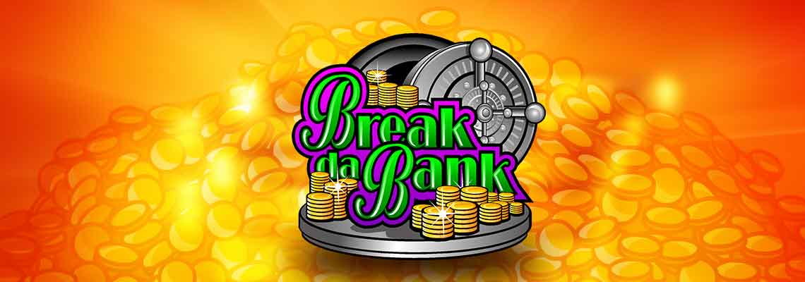 Break da Bank Break da Bank